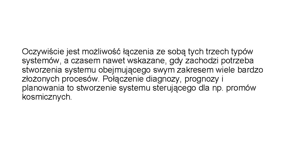 Oczywiście jest możliwość łączenia ze sobą tych trzech typów systemów, a czasem nawet wskazane,