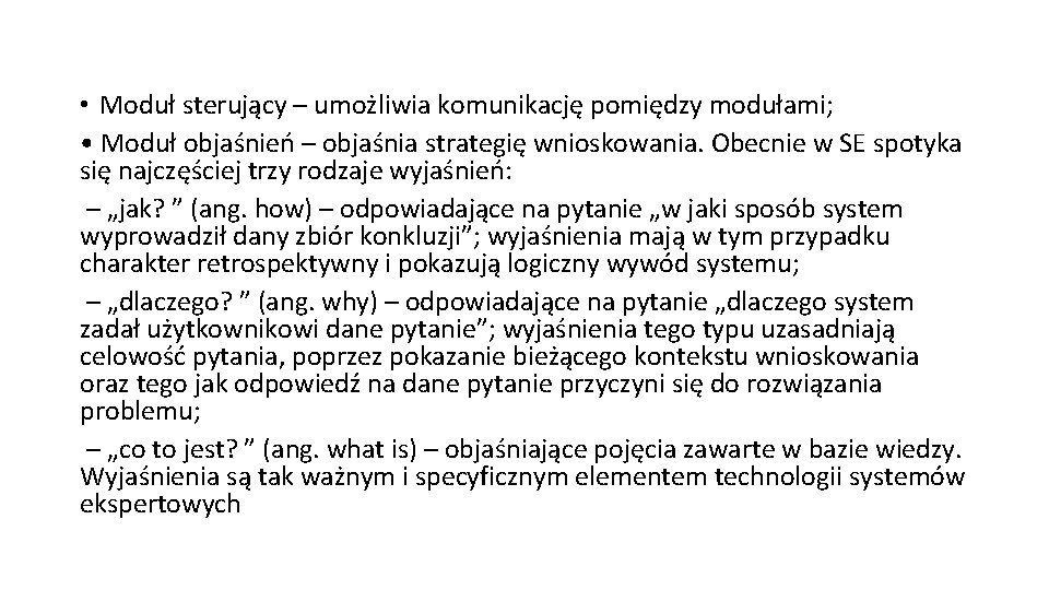  • Moduł sterujący – umożliwia komunikację pomiędzy modułami; • Moduł objaśnień – objaśnia