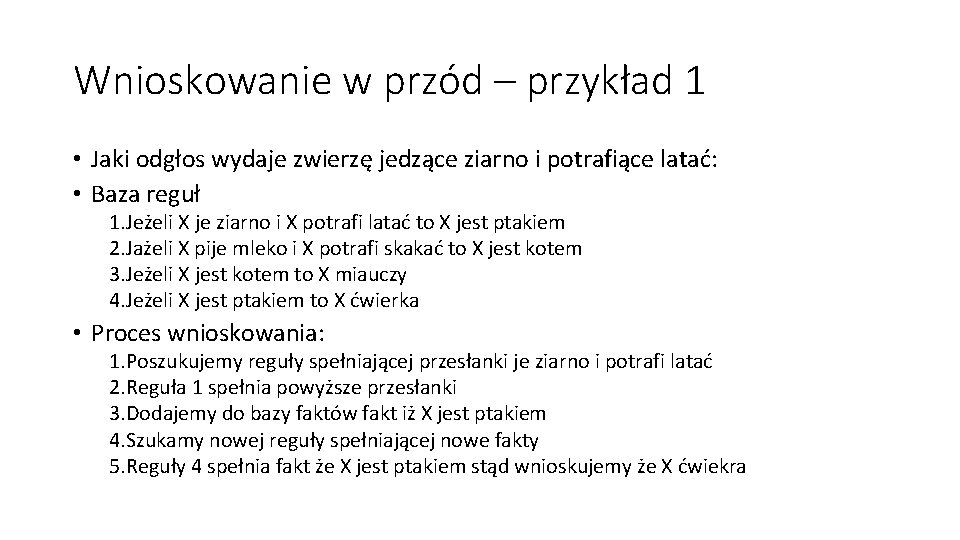 Wnioskowanie w przód – przykład 1 • Jaki odgłos wydaje zwierzę jedzące ziarno i