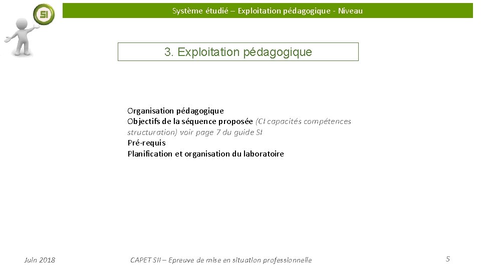 Système étudié – Exploitation pédagogique - Niveau 3. Exploitation pédagogique Organisation pédagogique Objectifs de