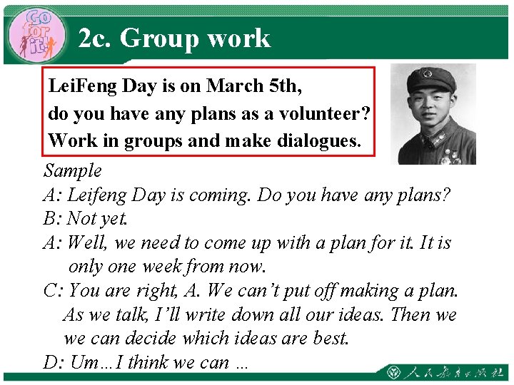 2 c. Group work Lei. Feng Day is on March 5 th, do you