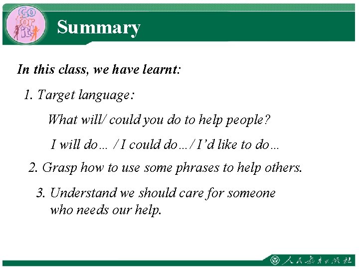 Summary In this class, we have learnt: 1. Target language: What will/ could you