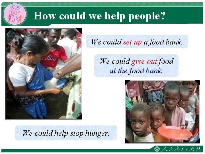How could we help people? We could set up a food bank. We could