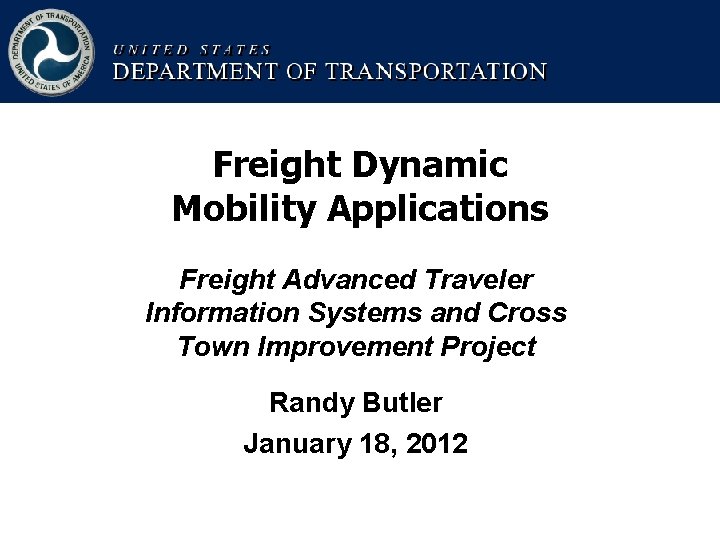 Freight Dynamic Mobility Applications Freight Advanced Traveler Information Systems and Cross Town Improvement Project