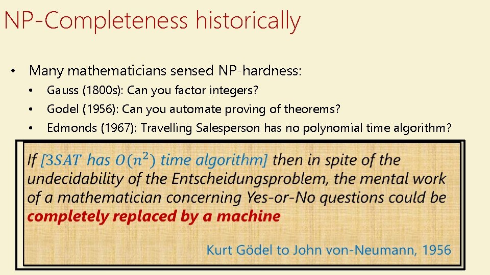 NP-Completeness historically • Many mathematicians sensed NP-hardness: • • • Gauss (1800 s): Can