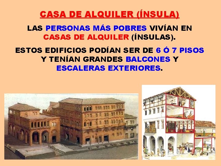 CASA DE ALQUILER (ÍNSULA) LAS PERSONAS MÁS POBRES VIVÍAN EN CASAS DE ALQUILER (ÍNSULAS).