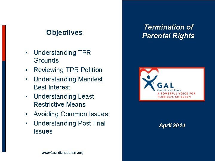 Objectives • Understanding TPR Grounds • Reviewing TPR Petition • Understanding Manifest Best Interest