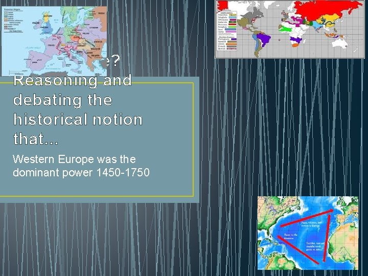 Why Europe? Reasoning and debating the historical notion that… Western Europe was the dominant