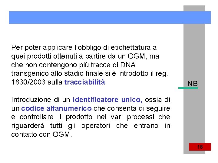 Per poter applicare l’obbligo di etichettatura a quei prodotti ottenuti a partire da un