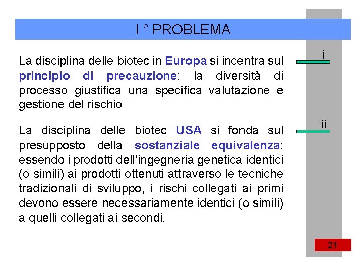 I ° PROBLEMA La disciplina delle biotec in Europa si incentra sul principio di