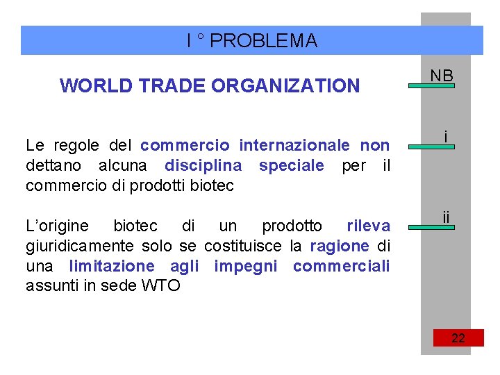 I ° PROBLEMA WORLD TRADE ORGANIZATION NB Le regole del commercio internazionale non dettano