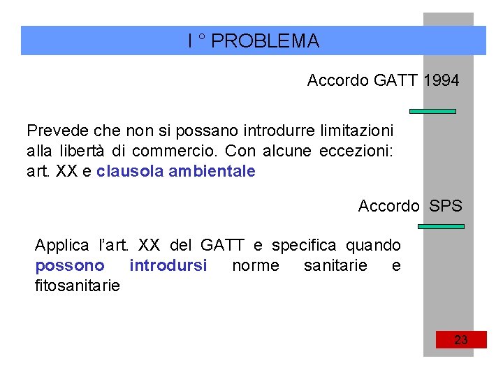 I ° PROBLEMA Accordo GATT 1994 Prevede che non si possano introdurre limitazioni alla I ° PROBLEMA Accordo GATT 1994 Prevede che non si possano introdurre limitazioni alla