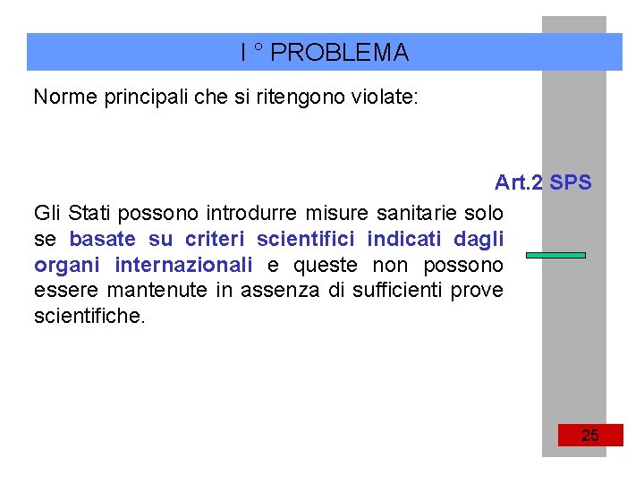 I ° PROBLEMA Norme principali che si ritengono violate: Art. 2 SPS Gli Stati