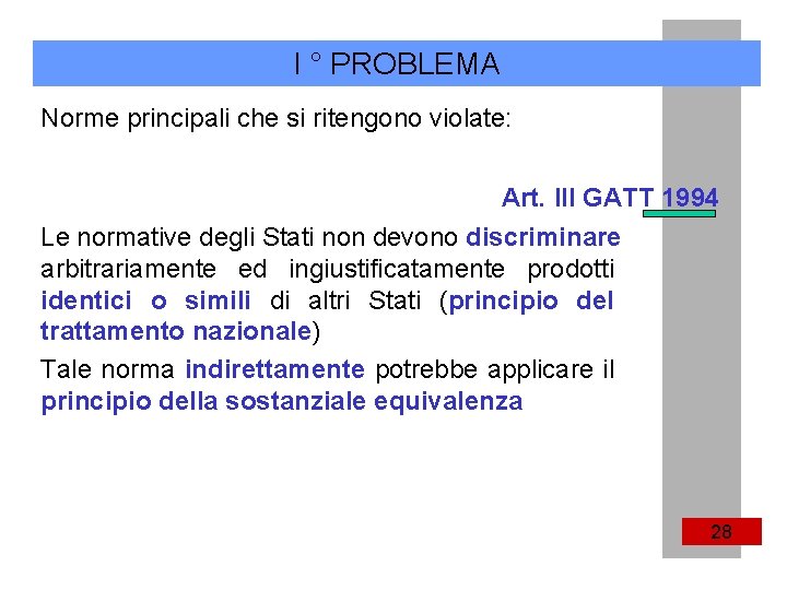 I ° PROBLEMA Norme principali che si ritengono violate: Art. III GATT 1994 Le