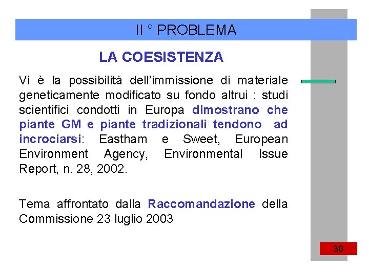 II ° PROBLEMA LA COESISTENZA Vi è la possibilità dell’immissione di materiale geneticamente modificato