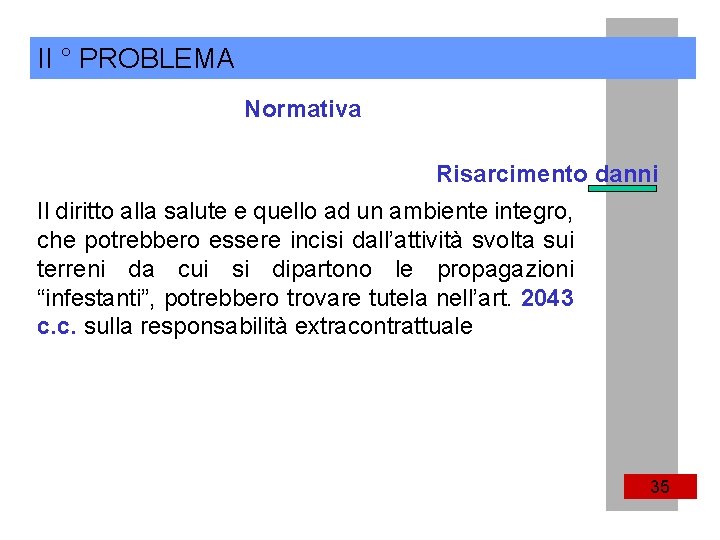 II ° PROBLEMA Normativa Risarcimento danni Il diritto alla salute e quello ad un