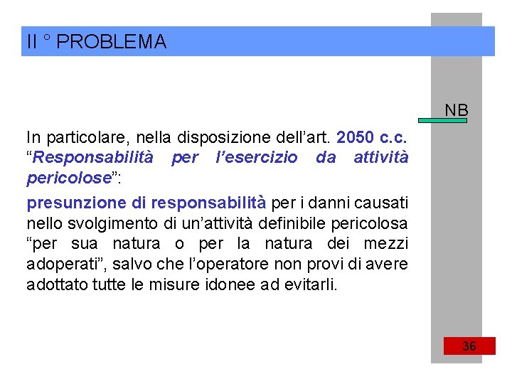 II ° PROBLEMA NB In particolare, nella disposizione dell’art. 2050 c. c. “Responsabilità per