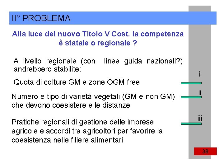 II° PROBLEMA Alla luce del nuovo Titolo V Cost. la competenza è statale o