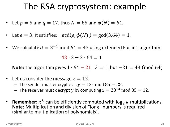The RSA cryptosystem: example • Cryptography © Dept. CS, UPC 24 