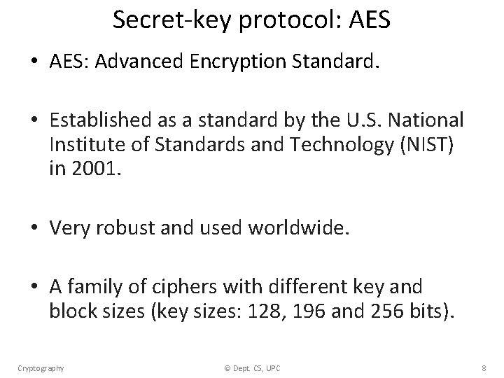 Secret-key protocol: AES • AES: Advanced Encryption Standard. • Established as a standard by