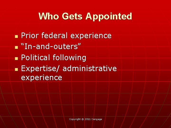 Who Gets Appointed n n Prior federal experience “In-and-outers” Political following Expertise/ administrative experience