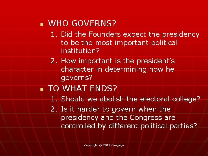 n WHO GOVERNS? 1. Did the Founders expect the presidency to be the most