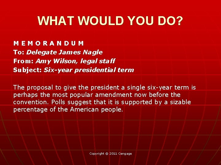 WHAT WOULD YOU DO? MEMORANDUM To: Delegate James Nagle From: Amy Wilson, legal staff