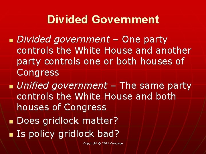 Divided Government n n Divided government – One party controls the White House and
