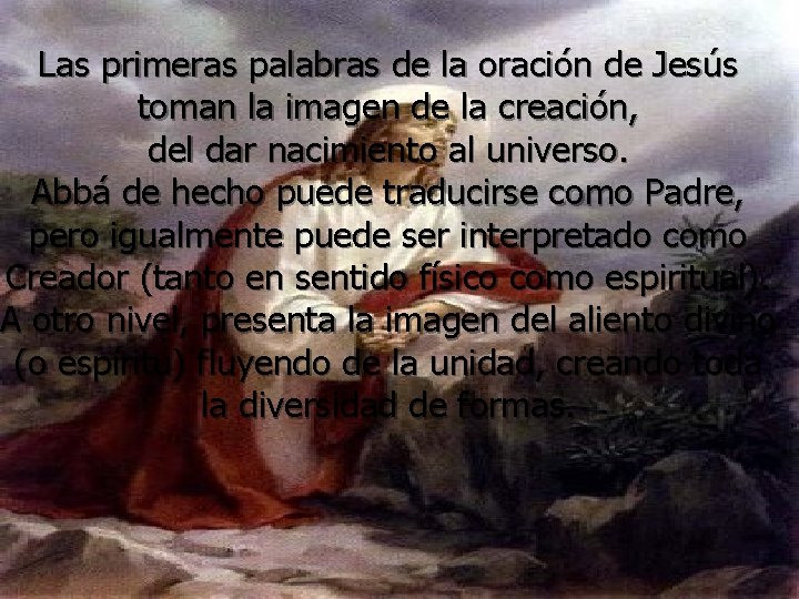 Las primeras palabras de la oración de Jesús toman la imagen de la creación,