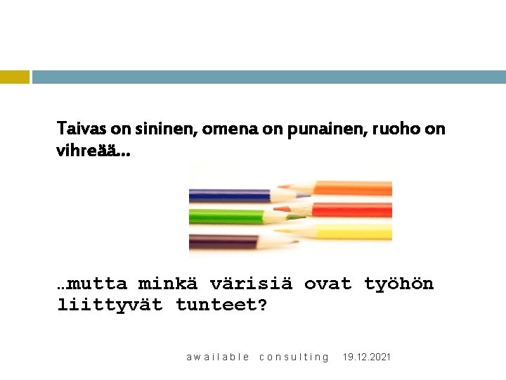 Taivas on sininen, omena on punainen, ruoho on vihreää… …mutta minkä värisiä ovat työhön