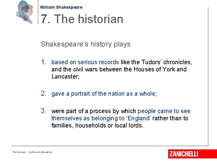 William Shakespeare 7. The historian Shakespeare’s history plays 1. based on serious records like