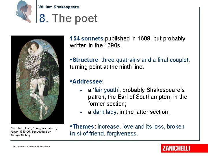 William Shakespeare 8. The poet 154 sonnets published in 1609, but probably written in