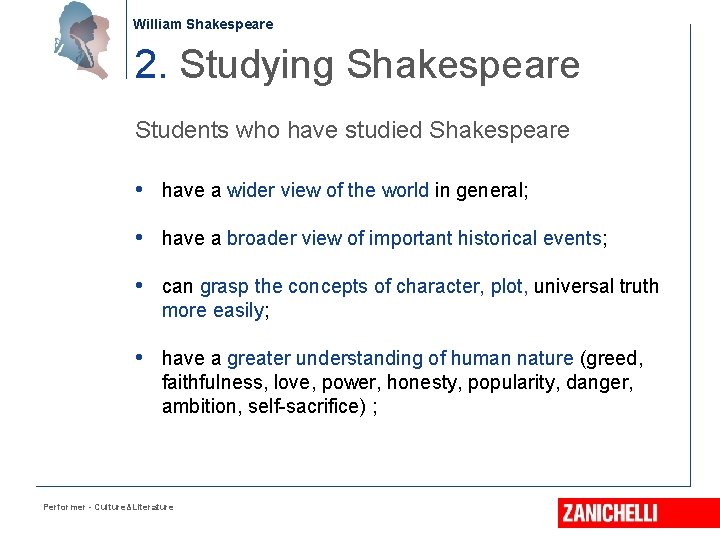 William Shakespeare 2. Studying Shakespeare Students who have studied Shakespeare • have a wider