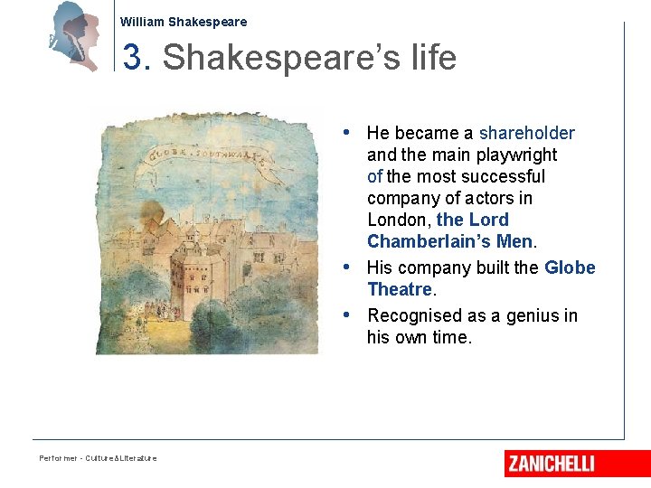 William Shakespeare 3. Shakespeare’s life • He became a shareholder • • Performer -