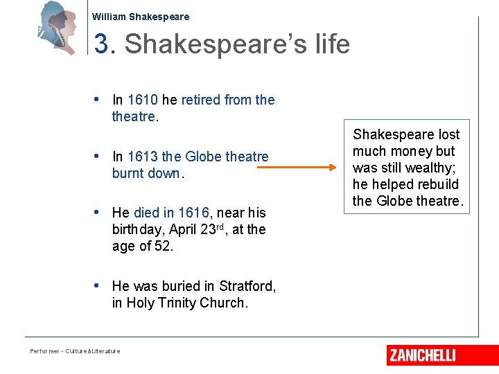 William Shakespeare 3. Shakespeare’s life • In 1610 he retired from theatre. • In