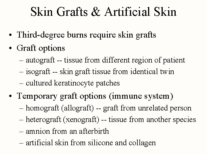 Skin Grafts & Artificial Skin • Third-degree burns require skin grafts • Graft options Skin Grafts & Artificial Skin • Third-degree burns require skin grafts • Graft options