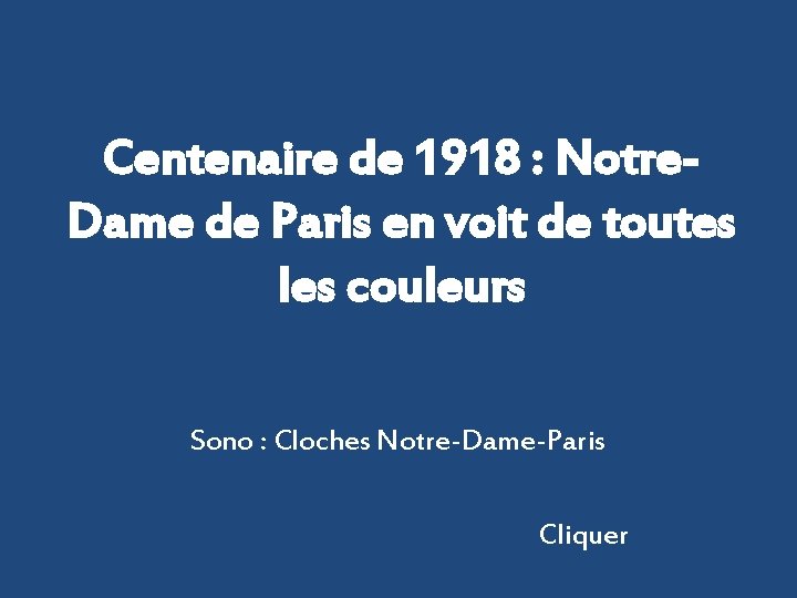 Centenaire de 1918 : Notre. Dame de Paris en voit de toutes les couleurs