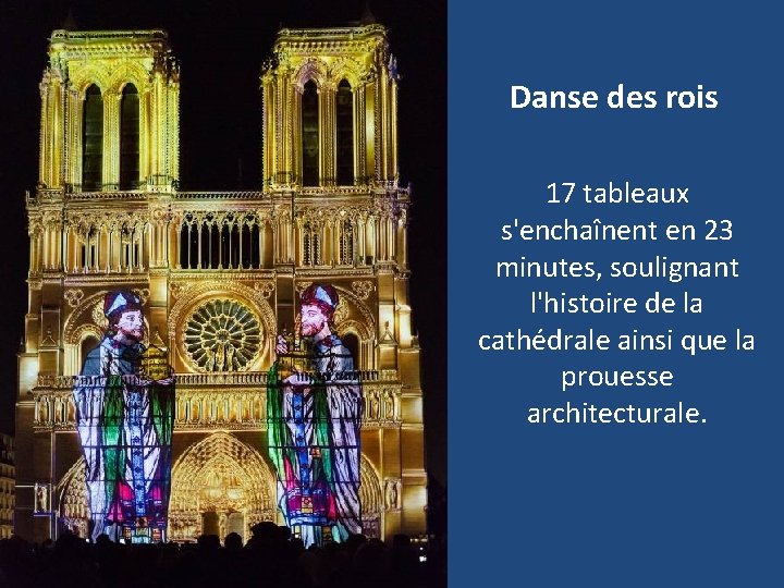 Danse des rois 17 tableaux s'enchaînent en 23 minutes, soulignant l'histoire de la cathédrale