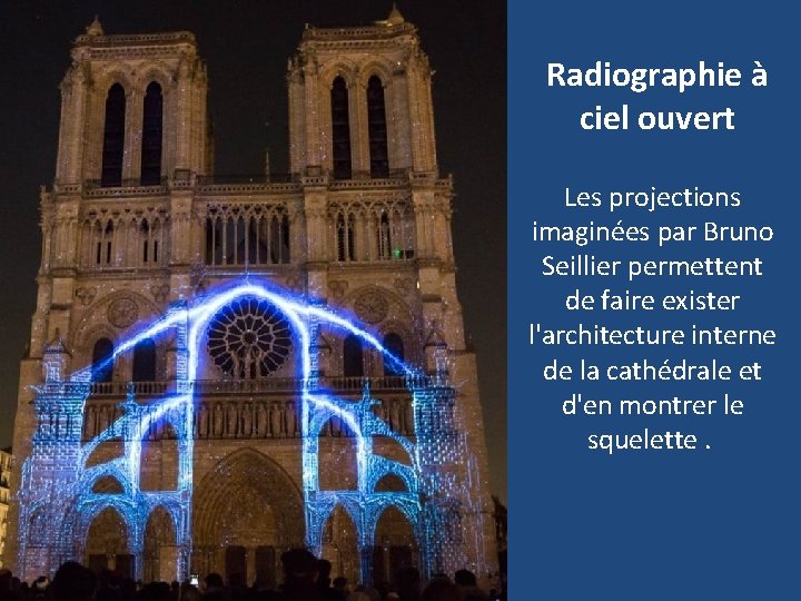 Radiographie à ciel ouvert Les projections imaginées par Bruno Seillier permettent de faire exister