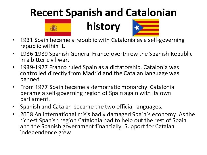 Recent Spanish and Catalonian history • 1931 Spain became a republic with Catalonia as