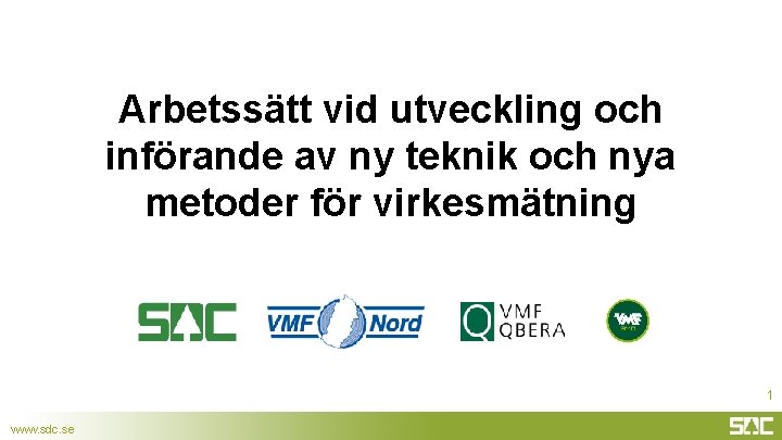 Arbetssätt vid utveckling och införande av ny teknik och nya metoder för virkesmätning 1