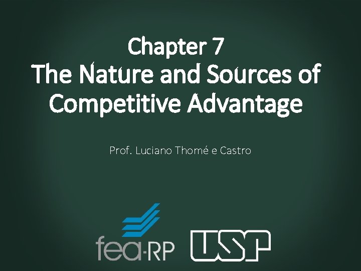 Chapter 7 The Nature and Sources of Competitive