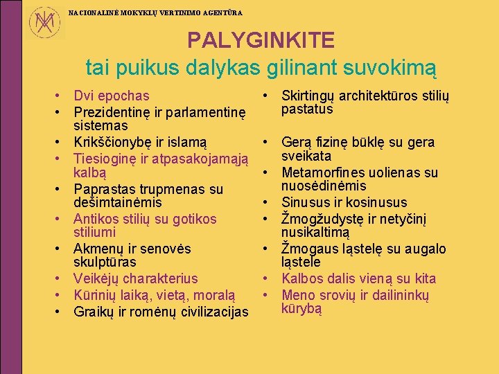 NACIONALINĖ MOKYKLŲ VERTINIMO AGENTŪRA PALYGINKITE tai puikus dalykas gilinant suvokimą • Dvi epochas •