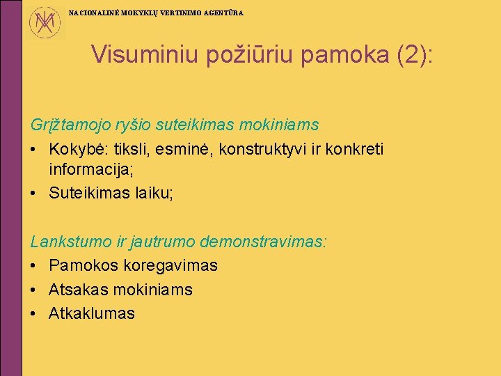 NACIONALINĖ MOKYKLŲ VERTINIMO AGENTŪRA Visuminiu požiūriu pamoka (2): Grįžtamojo ryšio suteikimas mokiniams • Kokybė: