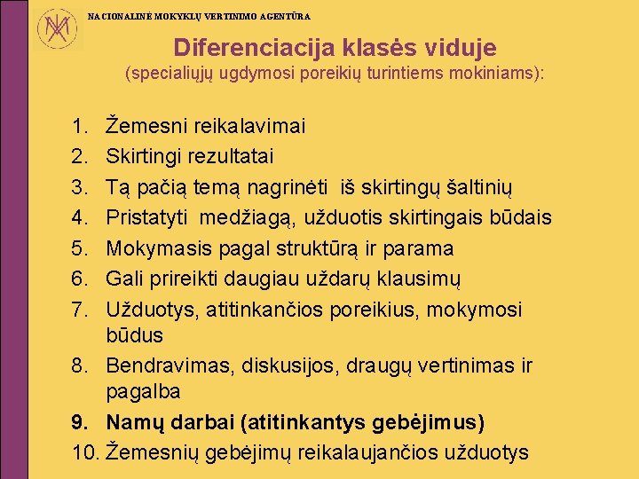 NACIONALINĖ MOKYKLŲ VERTINIMO AGENTŪRA Diferenciacija klasės viduje (specialiųjų ugdymosi poreikių turintiems mokiniams): 1. 2.