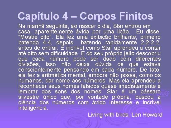 Capítulo 4 – Corpos Finitos Na manhã seguinte, ao nascer o dia, Star entrou