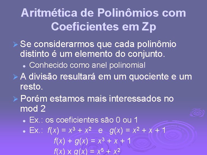 Aritmética de Polinômios com Coeficientes em Zp Ø Se considerarmos que cada polinômio distinto