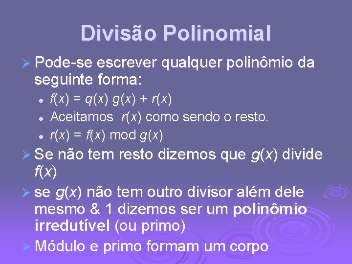 Divisão Polinomial Ø Pode-se escrever qualquer polinômio da seguinte forma: l l l f(x)