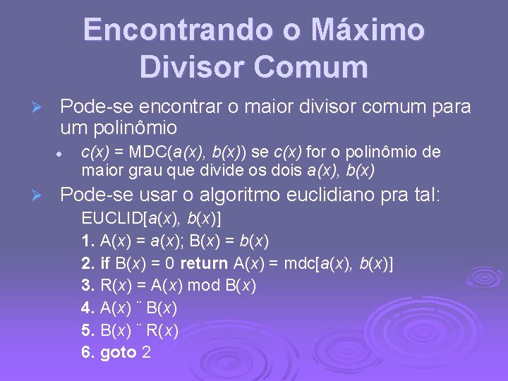 Encontrando o Máximo Divisor Comum Ø Pode-se encontrar o maior divisor comum para um