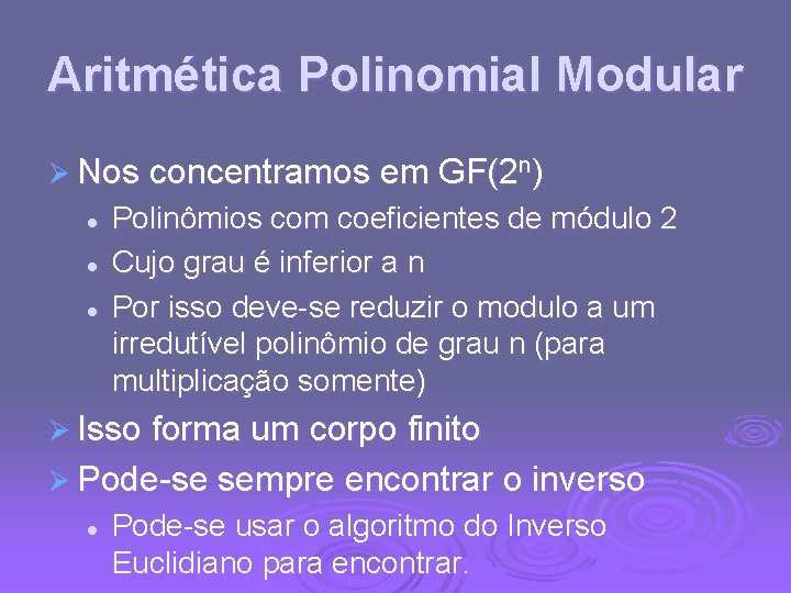 Aritmética Polinomial Modular Ø Nos concentramos em GF(2 n) l l l Polinômios com